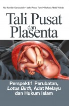 Tali Pusat dan Plasenta: Perspektif Perubatan, Lotus Birth, Adat Melayu dan Hukum Islam